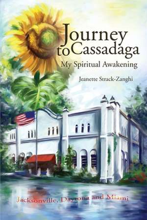 Journey to Cassadaga de Jeanette Strack-Zanghi