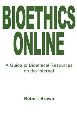 Bioethics Online de Robert T. Brown