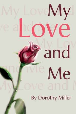 My Love and Me de Dorothy Miller