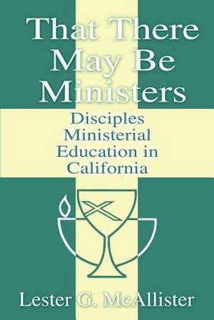 That There May Be Ministers de Lester G. McAllister