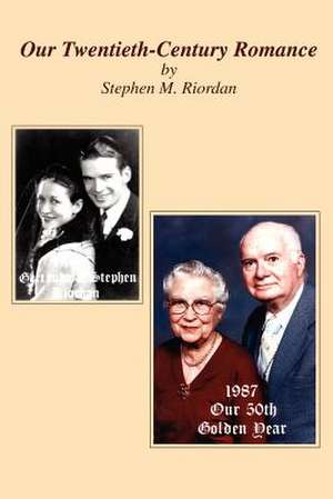 Our Twentieth-Century Romance de Stephen M. Riordan