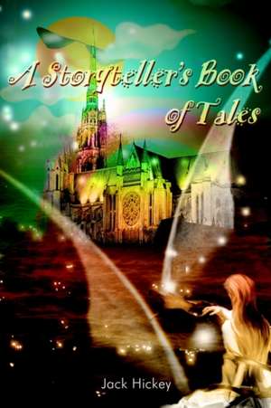 A Storyteller's Book of Tales de Jack Hickey