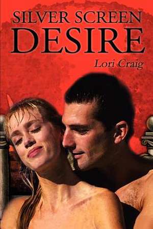 Silver Screen Desire de Lori Craig