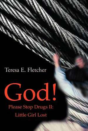 God! Please Stop Drugs II de Teresa Fletcher