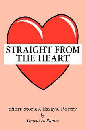 Straight from the Heart de Vincent A. Punter