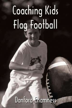 Coaching Kids Flag Football de Danford Chamness