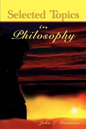 Selected Topics in Philosophy de John L. Bowman