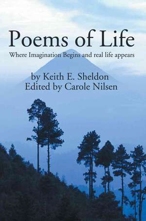 Poems of Life de Keith E. Sheldon