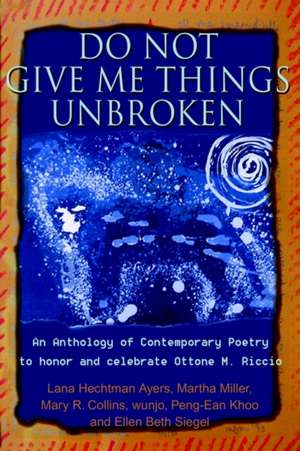 Do Not Give Me Things Unbroken de Ellen B. Siegel