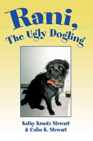 Rani, the Ugly Dogling de Kathy Krantz Stewart