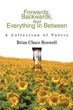 Forwards, Backwards, and Everything in Between de Brian C. Boswell