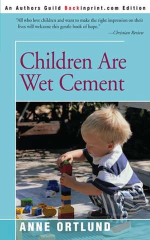 Children Are Wet Cement de Anne Ortlund