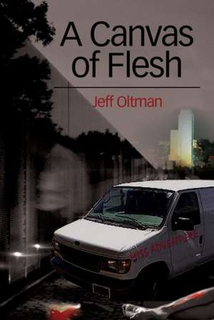 A Canvas of Flesh de Jeff Oltman