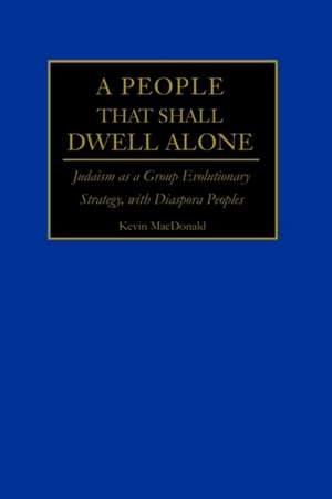 A People That Shall Dwell Alone de Kevin B. MacDonald