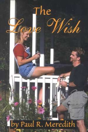 The Love Wish de Paul R. Meredith