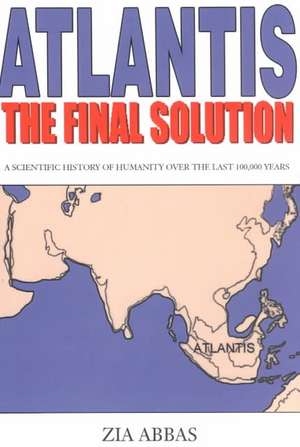 Atlantis the Final Solution de Zia Abbas