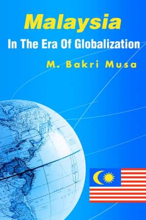 Malaysia in the Era of Globalization de Bakri Musa