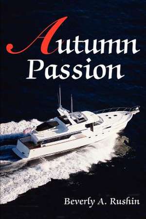 Autumn Passion de Beverly A. Rushin