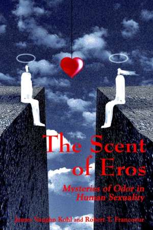 The Scent of Eros de James V. Kohl