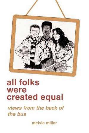 All Folks Were Created Equal de Miller, Melvia F.