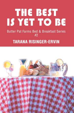 The Best Is Yet to Be de Tarana Risinger-Ervin