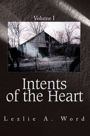 Intents of the Heart de Lezlie A. Word