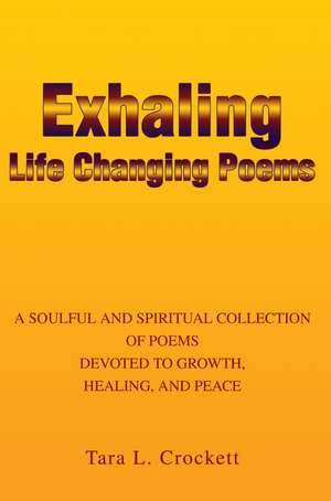 Exhaling Life Changing Poems de Tara L. Crockett