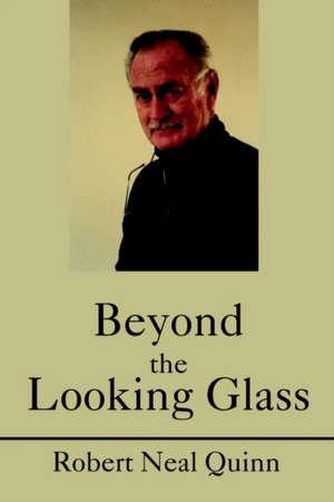 Beyond the Looking Glass de Robert N. Quinn