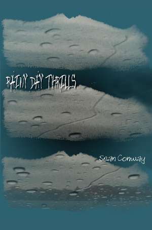 Rainy Day Thrills de Sean M. Conway