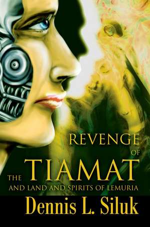 Revenge of the Tiamat de Dennis L. Siluk