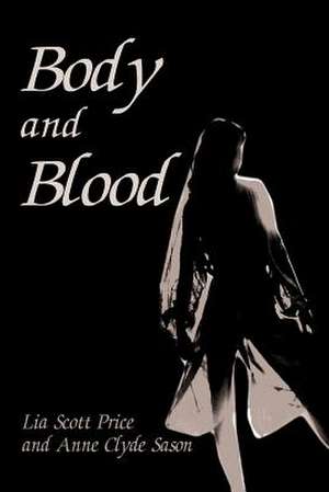 Body and Blood de Lia Scott Price