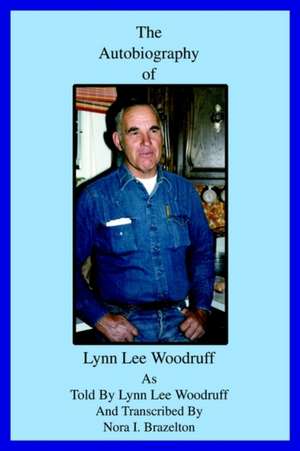 The Autobiography of Lynn Lee Woodruff de Nora Brazelton