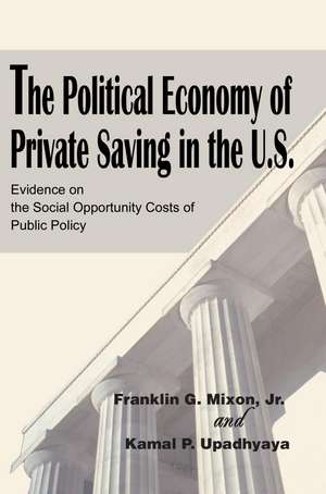 The Political Economy of Private Saving in the U.S. de Franklin G. Mixon