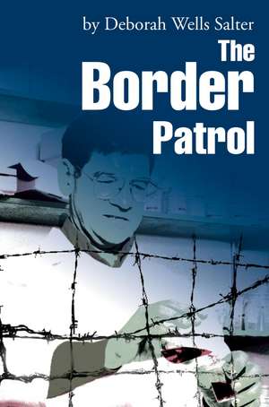 The Border Patrol de Deborah Wells Salter