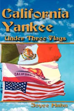 California Yankee Under Three Flags de Joyce W. Hahn