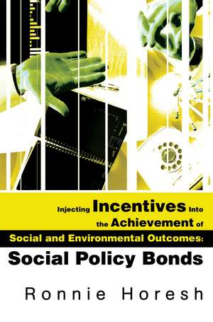 Injecting Incentives Into the Achievement of Social and Environmental Outcomes de Ronnie Horesh