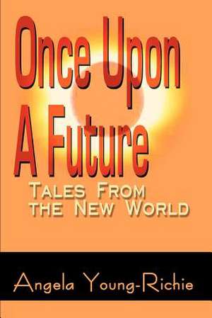 Once Upon a Future de Angela Young-Richie