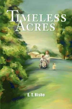 Timeless Acres de E. T. Rishe