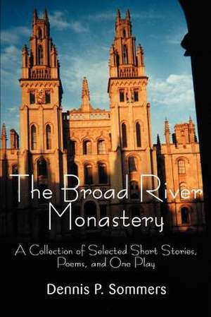 The Broad River Monastery de Sommers, Dennis P.