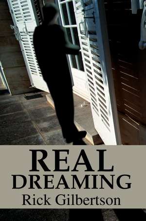 Real Dreaming de Ricky L. Gilbertson