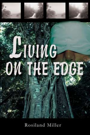 Living on the Edge de Rosiland Miller