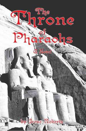 The Throne of Pharaohs de Irene Roberts