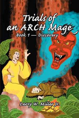 Trials of an Arch Mage de Larry W. Miller