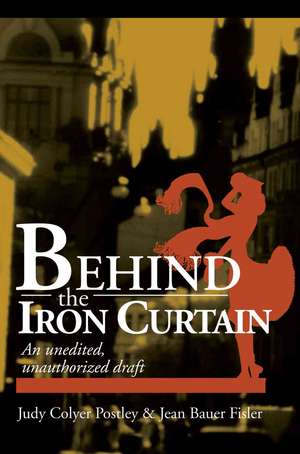 Behind the Iron Curtain de Judy Colyer Postley