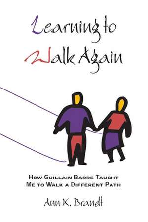 Learning to Walk Again de Ann K. Brandt