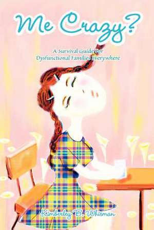 Me Crazy? de Kimberley B. Whisman