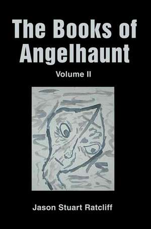 The Books of Angelhaunt de Jason Stuart Ratcliff