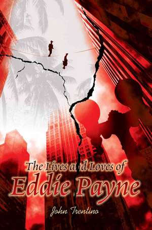 The Lives and Loves of Eddie Payne de John Trentino