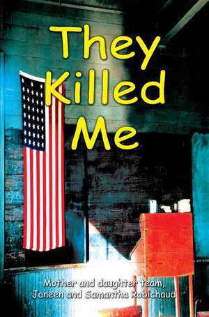 They Killed Me de Janeen Robichaud