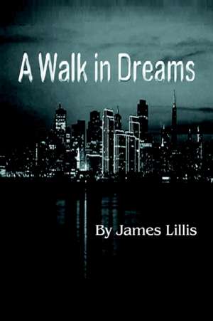 A Walk in Dreams de James Lillis